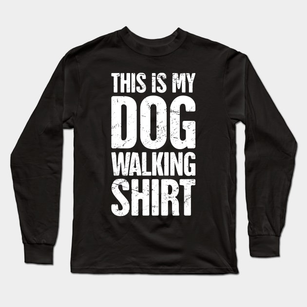 Funny Dog Walking Gift For Dog Walker Long Sleeve T-Shirt by MeatMan